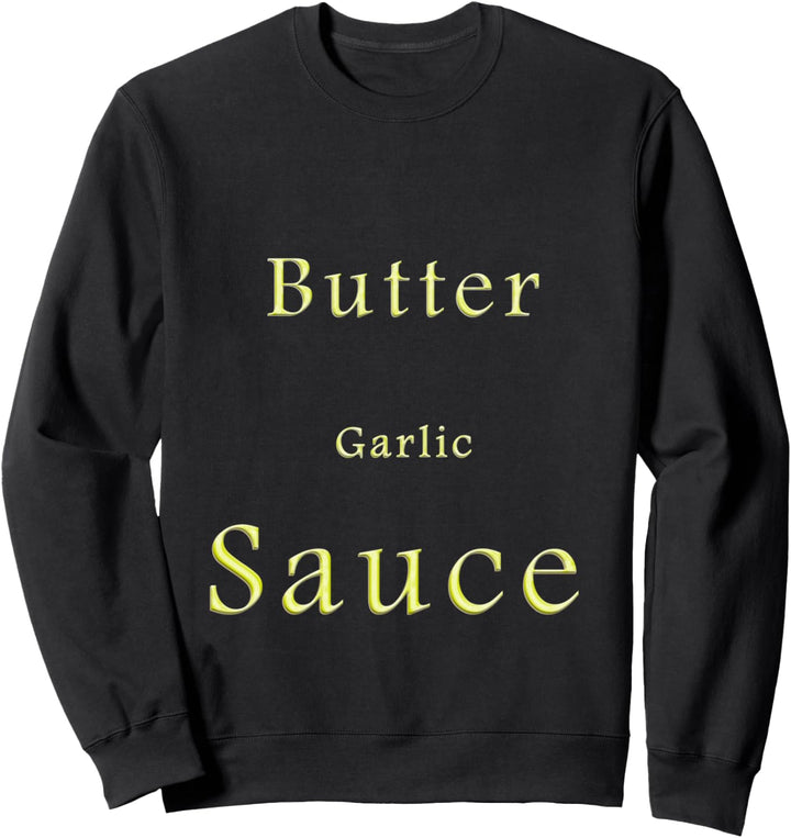 Butter Knoblauch Sauce für verrückte engagierte Vielfrass Sweatshirt