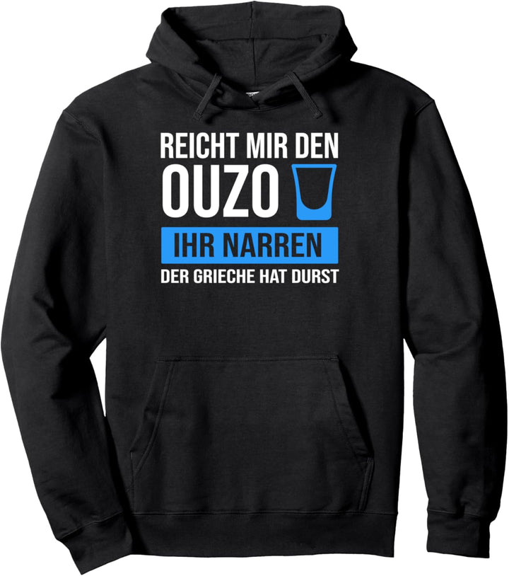 Reicht mir den Ouzo Der Grieche Ouzo Grieche Pullover Hoodie
