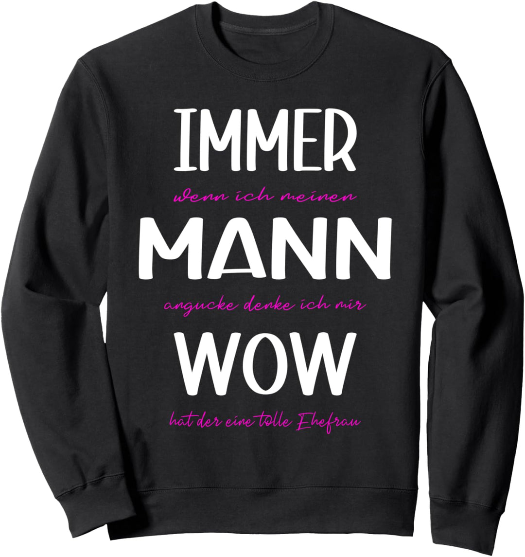 Wenn ich meinen Mann angucke denke ich Wow, witziges Sweatshirt