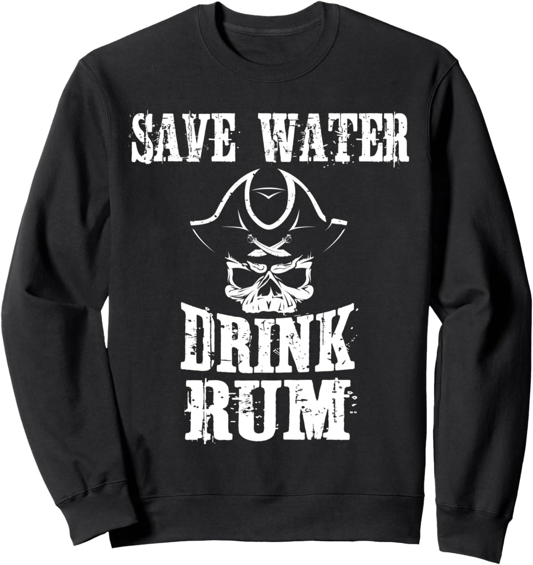 Rum Drinker Save Water Drink Rum Schatzjäger Sweatshirt