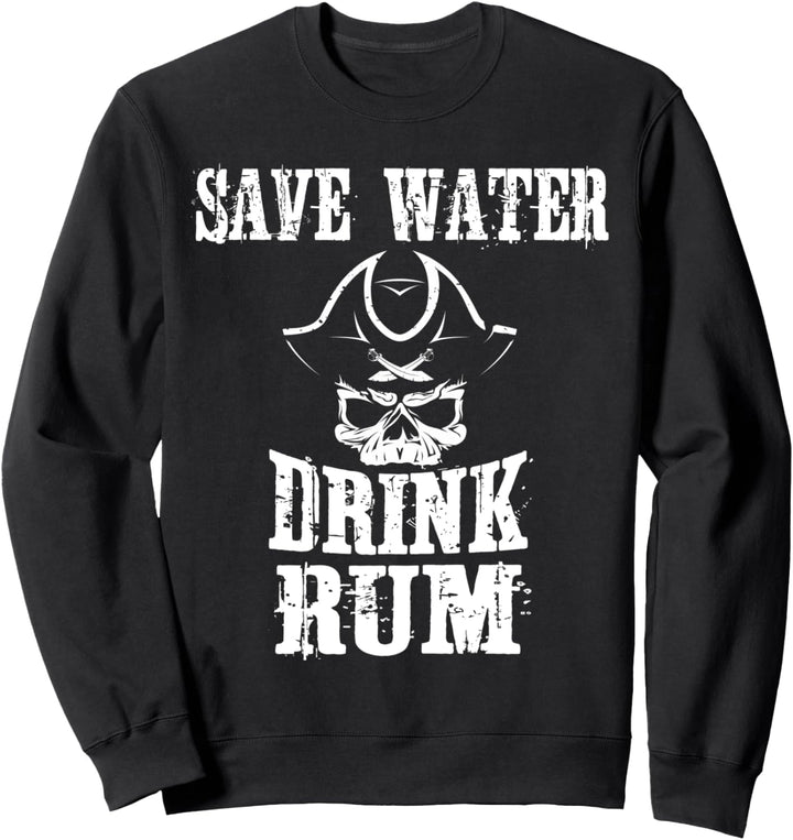 Rum Drinker Save Water Drink Rum Schatzjäger Sweatshirt
