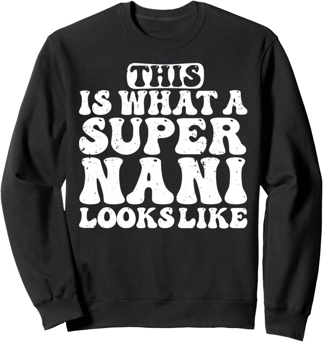 Lustige super nani mom muttertag mama grossmutter nani oma Sweatshirt