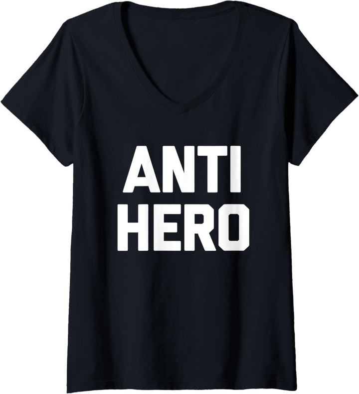 Damen Anti-Hero – lustiger Spruch sarkastisch Neuheit Humor niedlich cool T-Shirt mit V-Ausschnitt