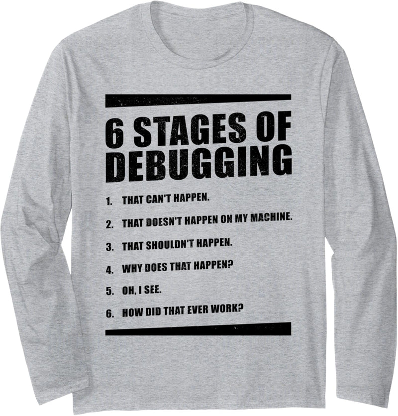 6 Phasen der Debugging – Computer-Programmierer. Langarmshirt