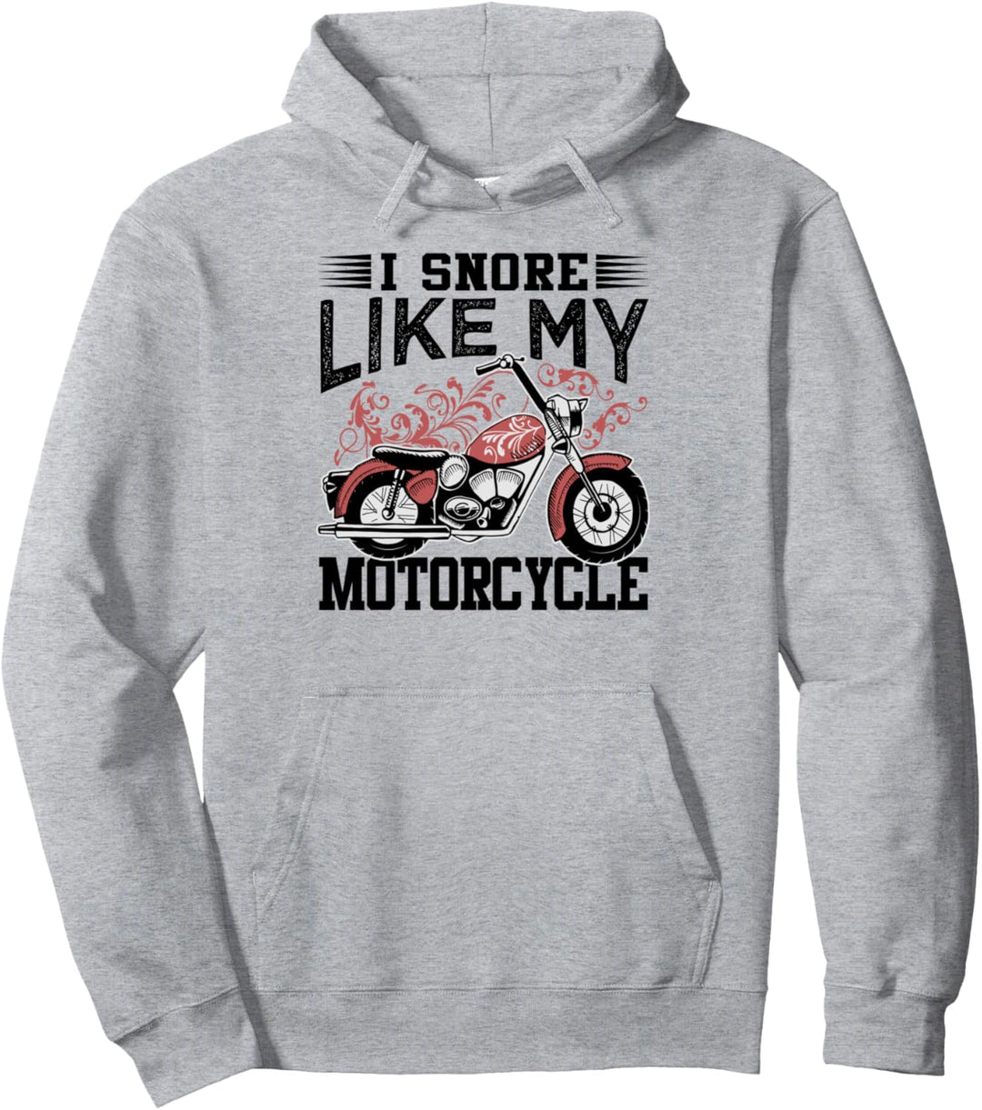 I Snore Like My Motorcycle - Funny Sleepy Biker Jokes Pullover Hoodie