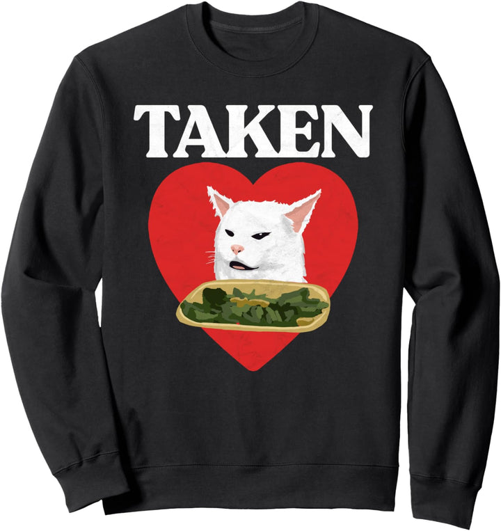 Taken! Funny Yelling Cat Meme Valentines Heart Sweatshirt
