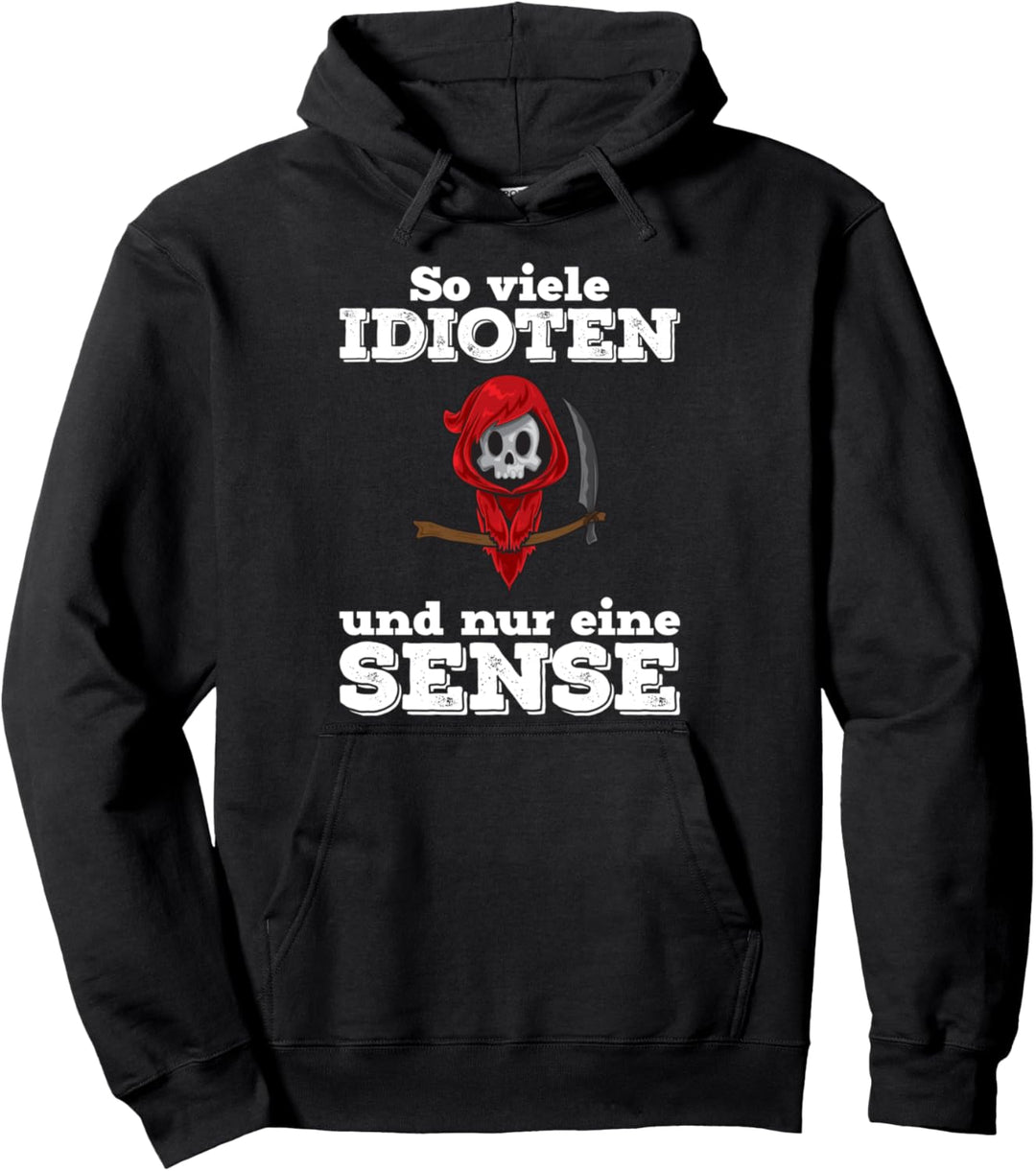 So viele Idioten und nur eine Sense | Sarkasmus Ironie Pullover Hoodie