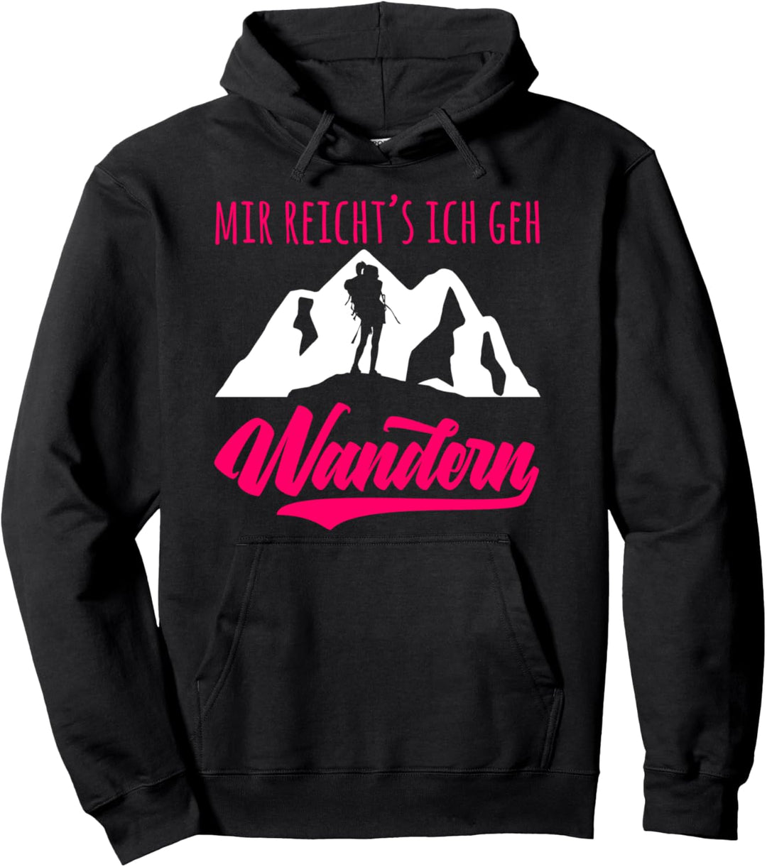 Bergsteiger und Wanderer - Mir reichts ich geh Wandern Pullover Hoodie
