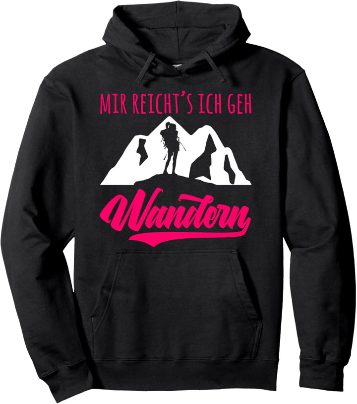 Bergsteiger und Wanderer - Mir reichts ich geh Wandern Pullover Hoodie