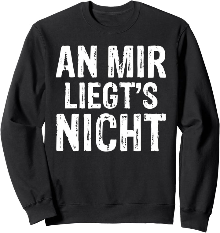 An mir liegts nicht Sarkasmus Sweatshirt