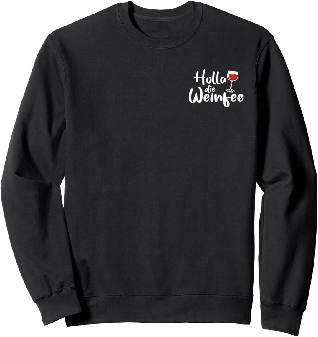 Wein Vino Weisswein Rotwein Geschenkidee - Holla die Weinfee Sweatshirt