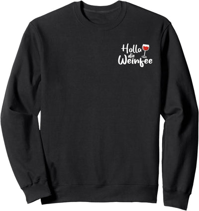 Wein Vino Weisswein Rotwein Geschenkidee - Holla die Weinfee Sweatshirt