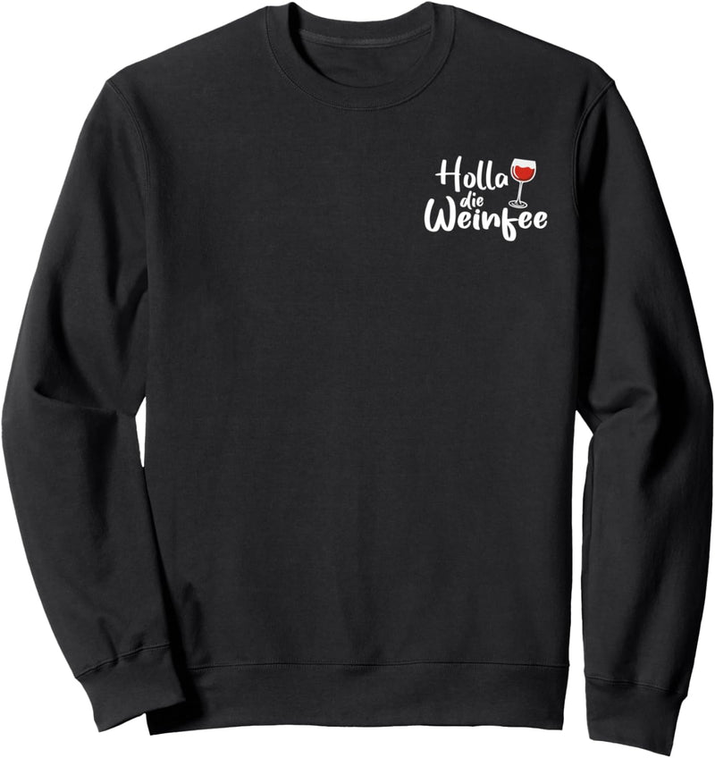 Wein Vino Weisswein Rotwein Geschenkidee - Holla die Weinfee Sweatshirt