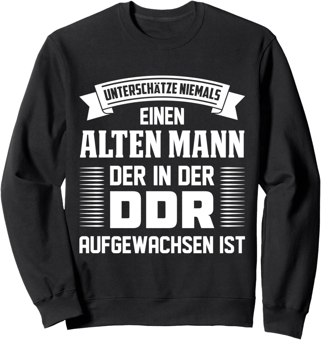 alter Mann DDR Ossi Ostdeutschland Spruch Geschenk Sweatshirt