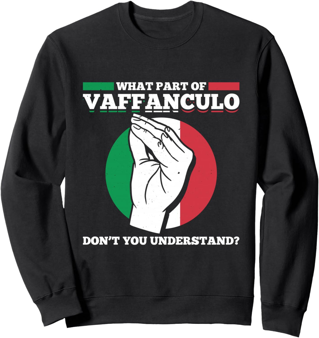 What Part Of Vaffanculo Dont You Understand Italy Flagge Sweatshirt
