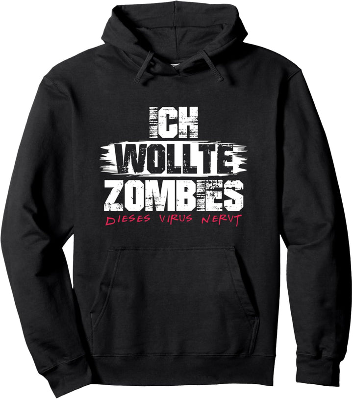Ich wollte Zombies dieses Virus nervt! Lustiges Zombie Pullover Hoodie