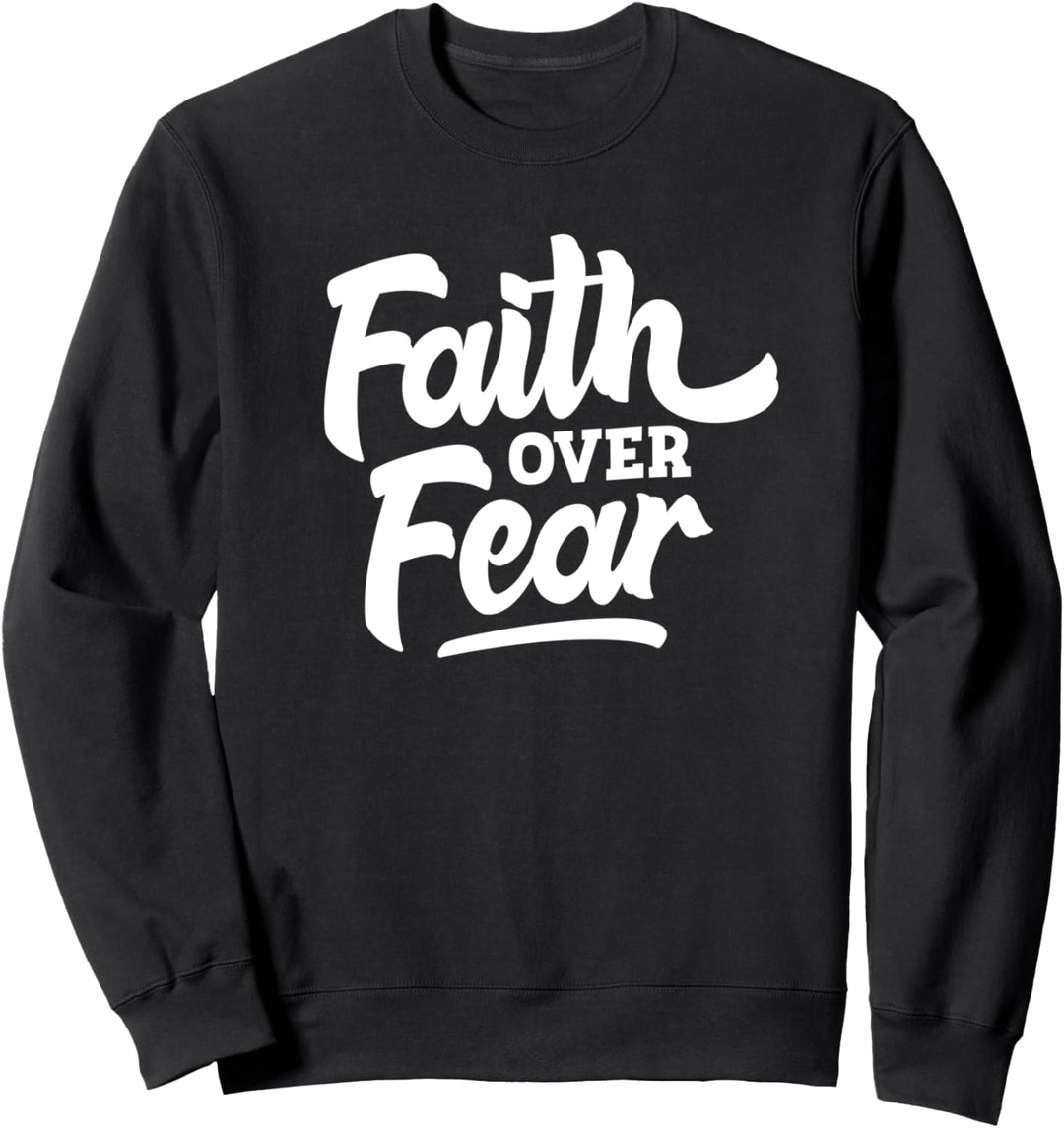 Christian Jesus Bibel Vers Schrift Faith Over Fear Sweatshirt