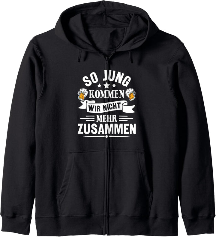 Bier Trinken Party So jung kommen wir nicht mehr zusammen Kapuzenjacke