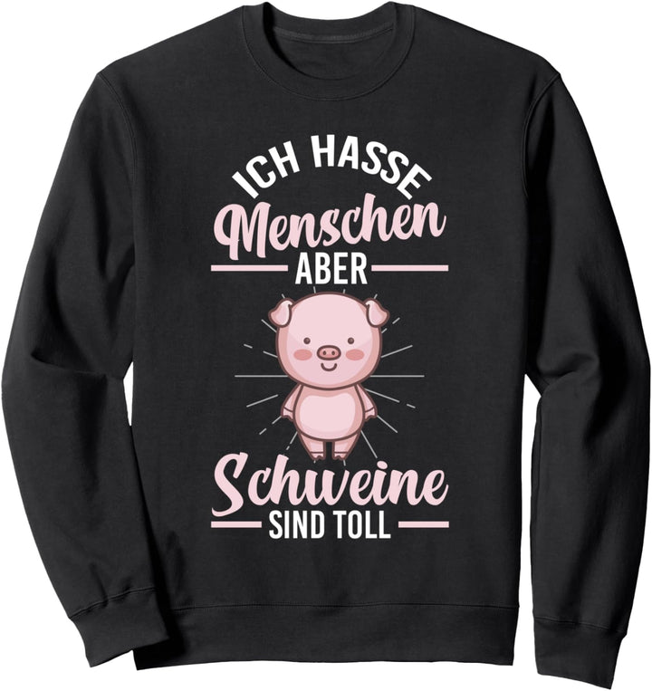 Ich hasse Menschen Schweine Schwein Sweatshirt