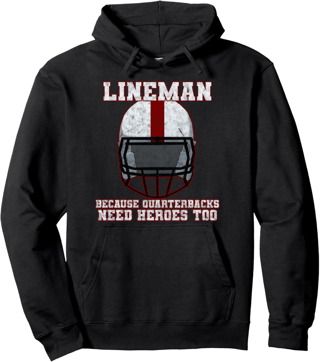 Lineman Because Quarterbacks Need Heroes Too Linemen Pullover Hoodie