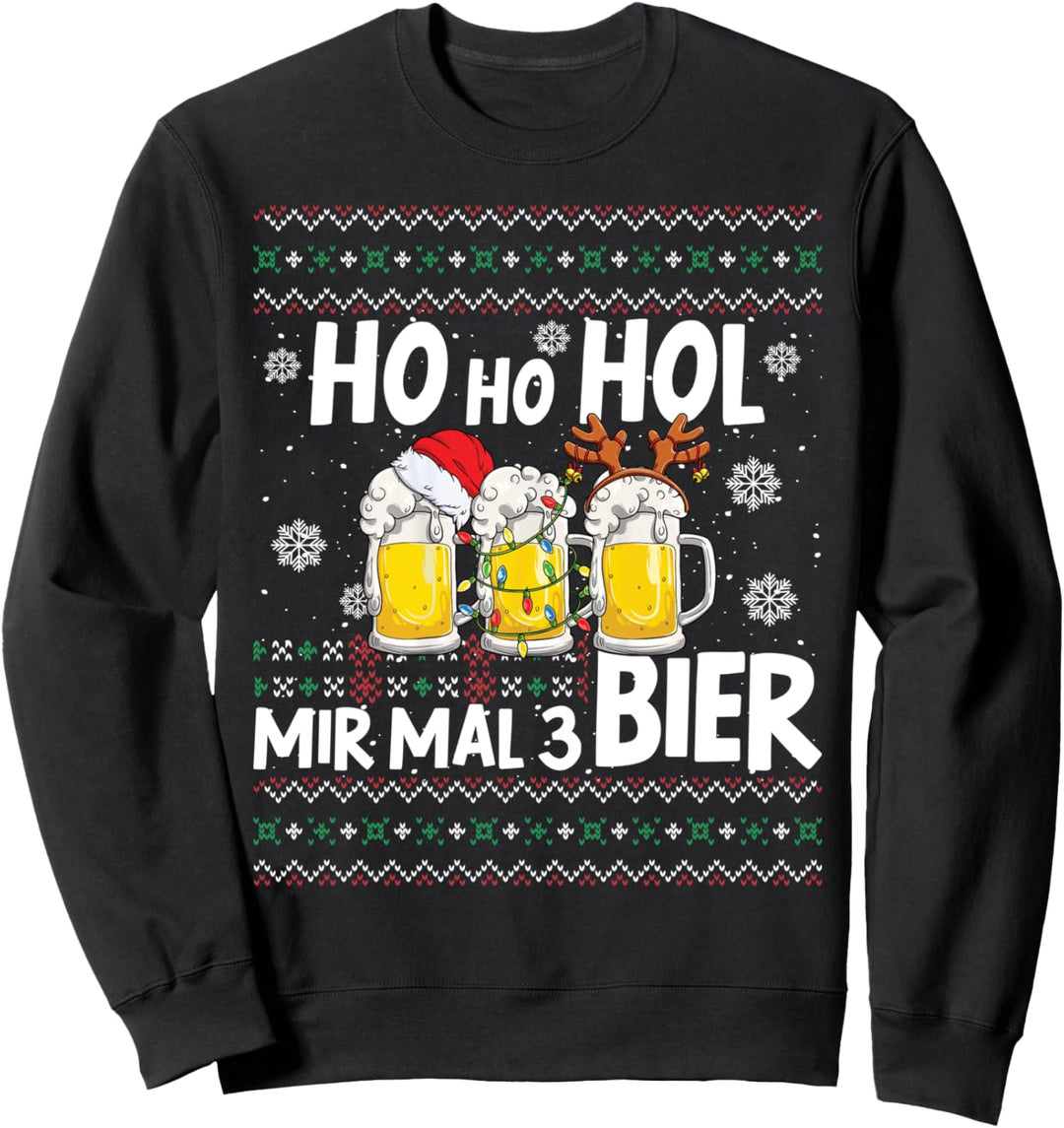 Ho Ho Hol Mir Mal Ein Bier Weihnachtsmarkt Sweatshirt