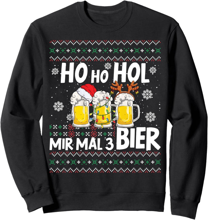 Ho Ho Hol Mir Mal Ein Bier Weihnachtsmarkt Sweatshirt