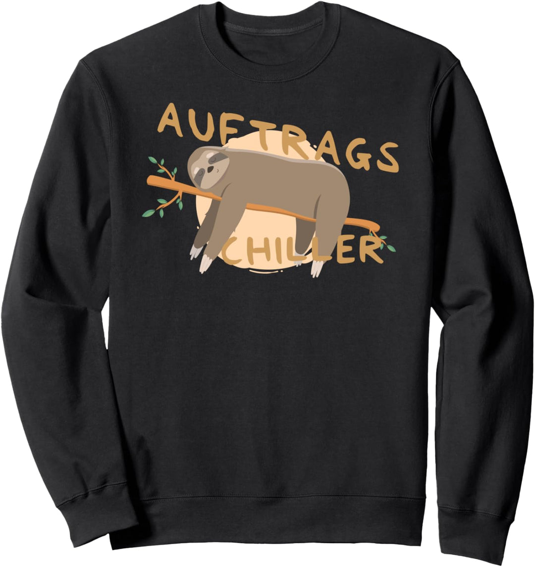 Auftrags Chiller Lustiger Faultier Spruch Arbeitskollege Sweatshirt