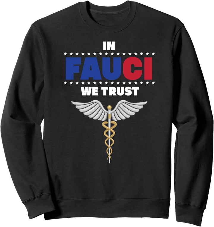 In Fauci vertrauen wir, vertrauen Wissenschaft nicht Idioten Sweatshirt