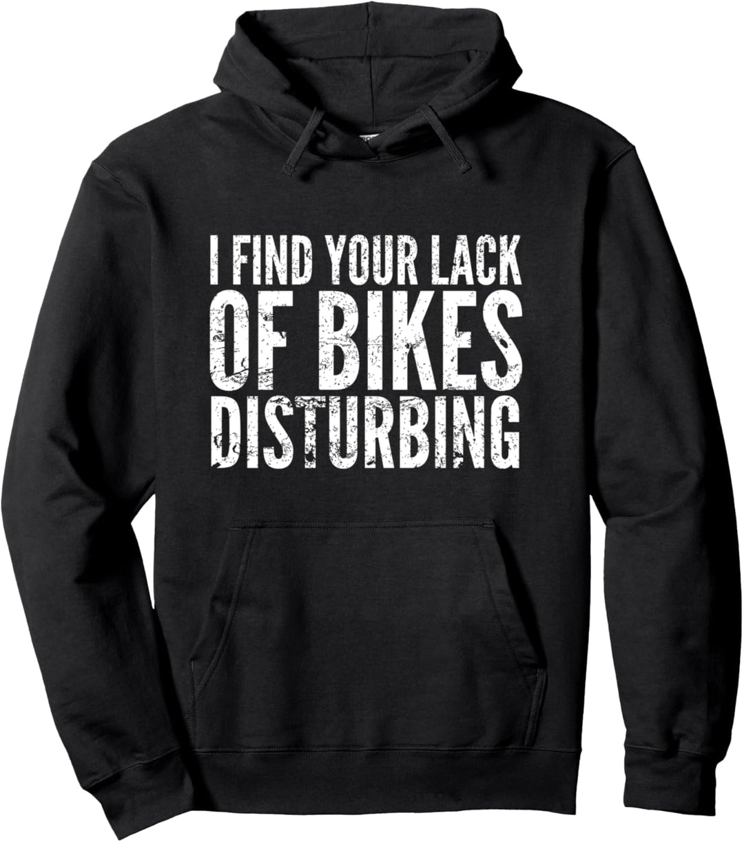 Bike Shop Biker Radfahrer Your Lack Of Bikes Is Disturbing Pullover Hoodie