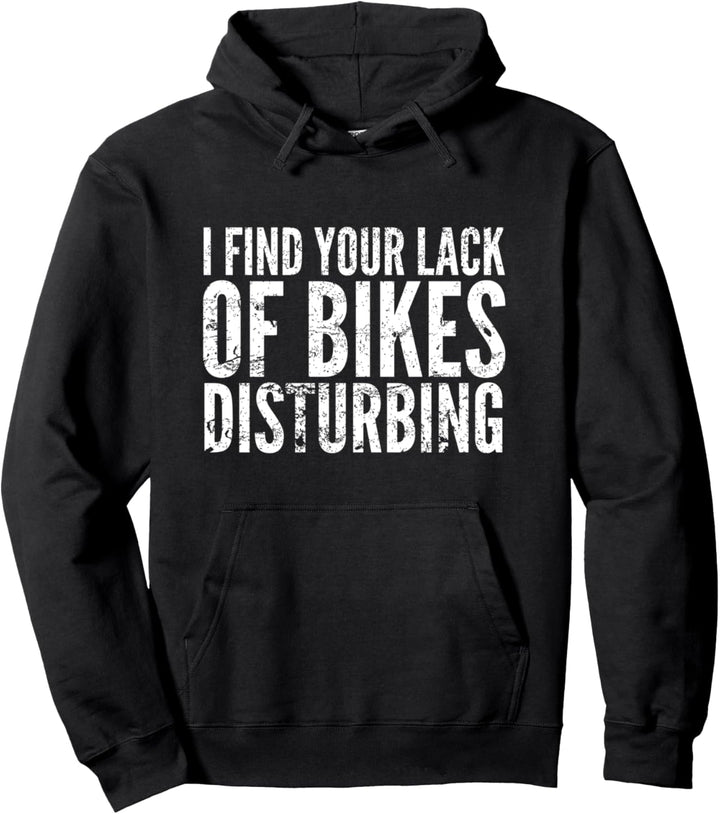 Bike Shop Biker Radfahrer Your Lack Of Bikes Is Disturbing Pullover Hoodie