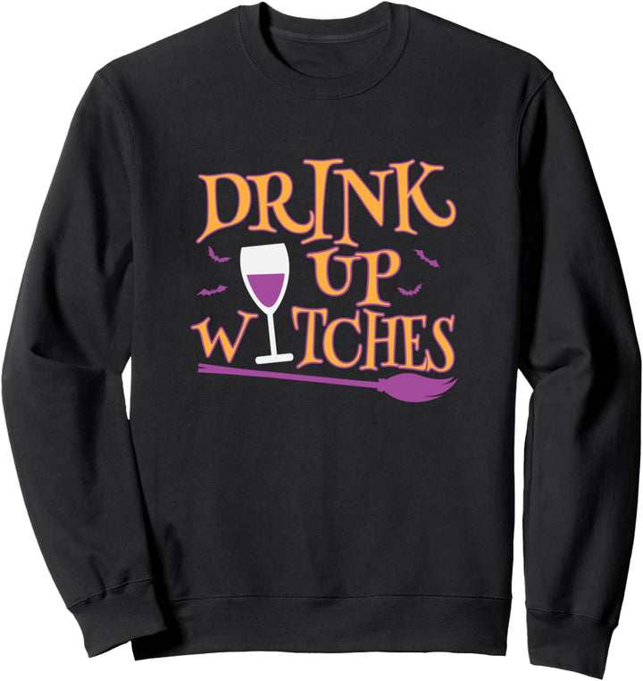 Drink Up Witches Happy Halloween Costume Party Sweatshirt