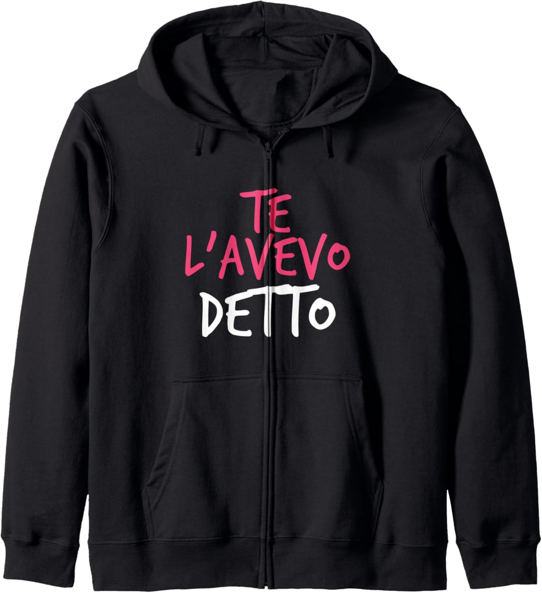 Te L'Avevo Detto - Ich habe es dir gesagt - auf Italienisch Kapuzenjacke