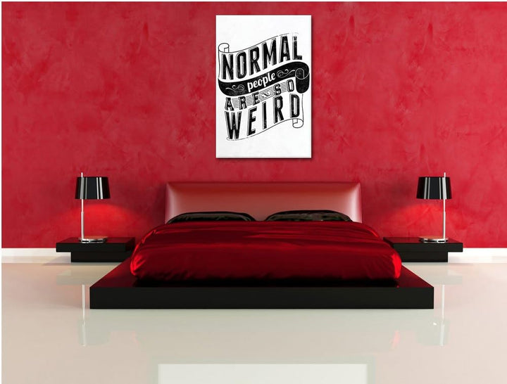 Normal people are weird white Bild auf Leinwand, XXL riesige Bilder fertig gerahmt mit Keilrahmen, K