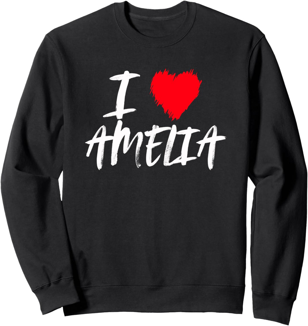 Ich liebe Amelia Tochter Ehefrau Mama Freundin Enkelin Sweatshirt
