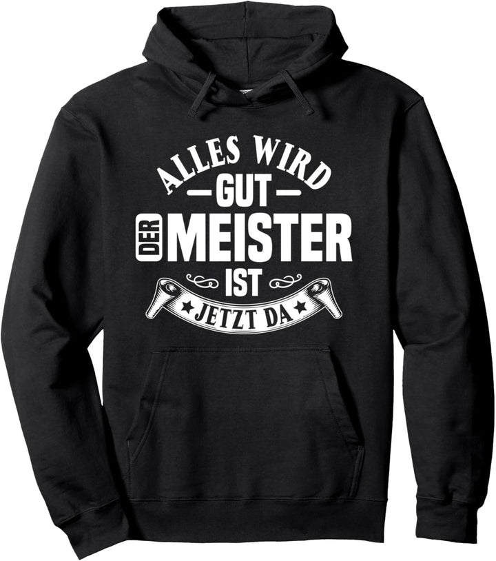 Handwerker Schrauber Alles wird gut der Meister ist jetzt da Pullover Hoodie