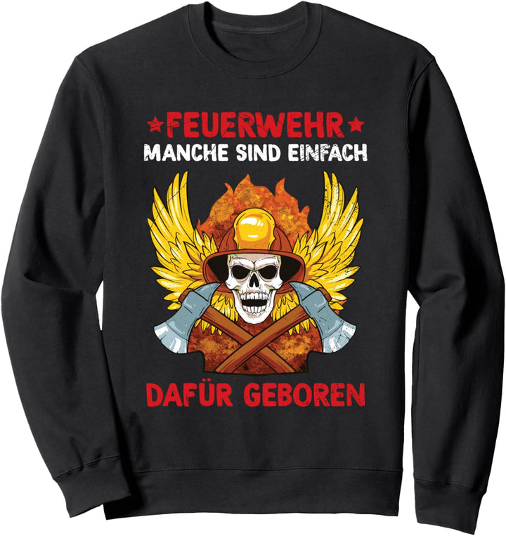 Feuerwehrmann Für Die Feuerwehr Geboren Spruch Sweatshirt