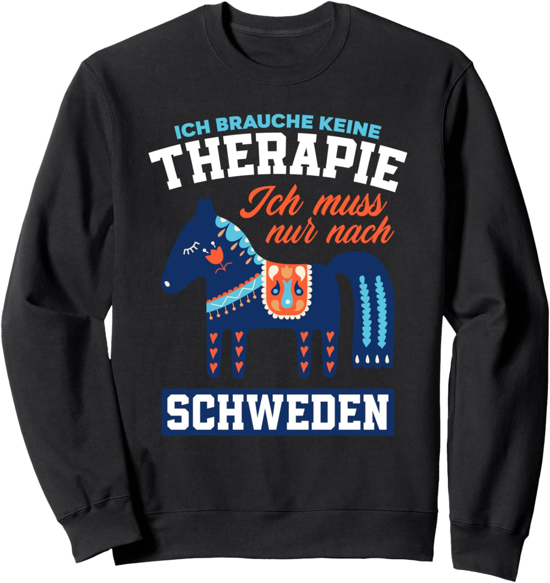 Brauche Keine Therapie Muss Nur Nach Schweden Sweatshirt