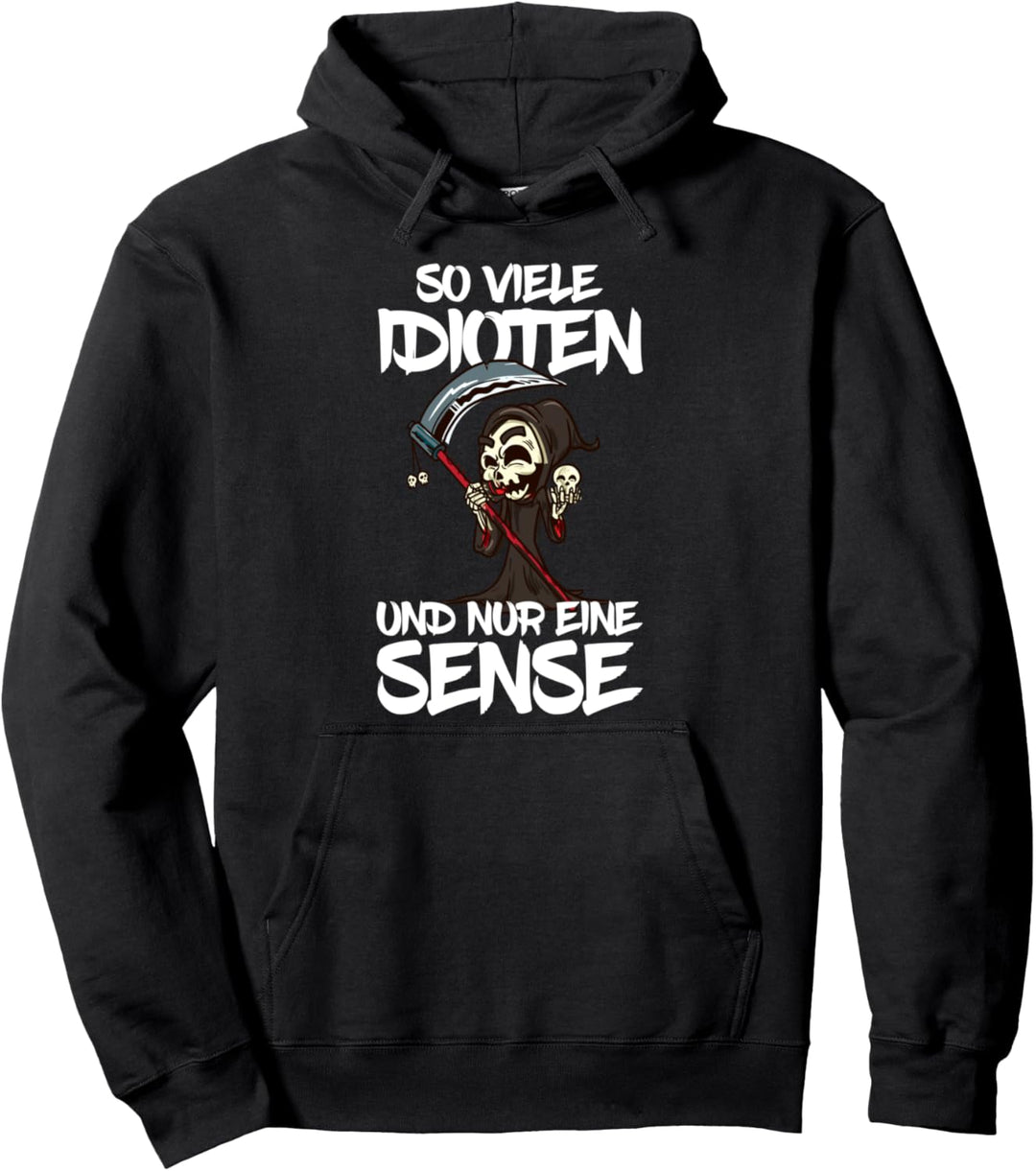 Lustiger Sensenmann So viele Idioten und nur eine Sense Pullover Hoodie