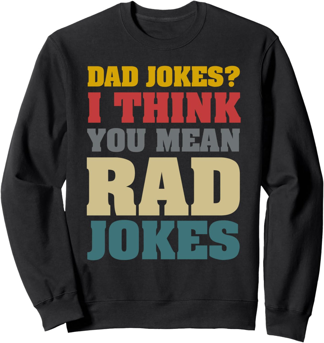 Papa scherzt Ich glaube, Sie meinen Rad-Witze Sweatshirt