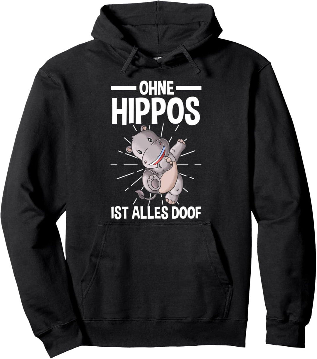 Ohne Flusspferde ist alles doof Pullover Hoodie
