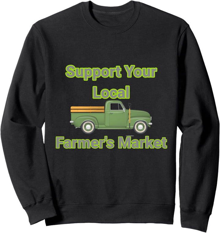 Stützen Sie Ihren lokalen Landwirt Old Pick Up Truck Sweatshirt