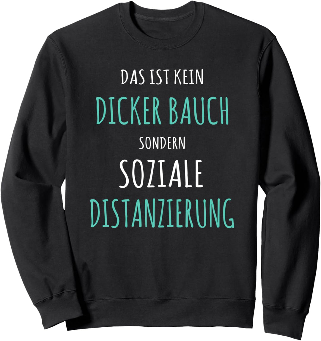 Kein dicker Bauch - soziale Distanzierung - Abstand halten Sweatshirt