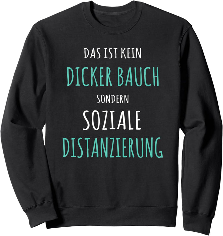 Kein dicker Bauch - soziale Distanzierung - Abstand halten Sweatshirt