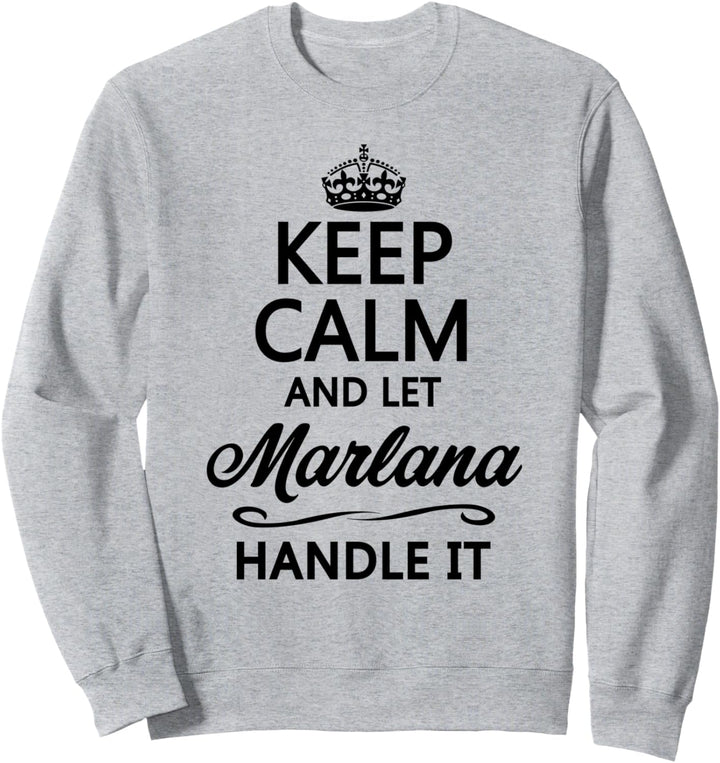 KEEP CALM and let MARLANA Handle It | Funny Name Gift - Sweatshirt
