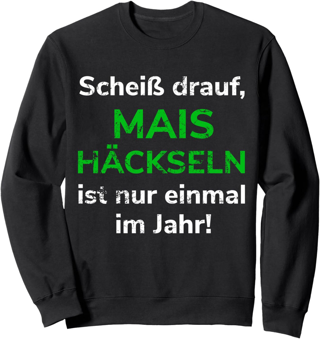 Mais häckseln Landwirt Bauer Landwirtschaft Mais-Ernte Sweatshirt