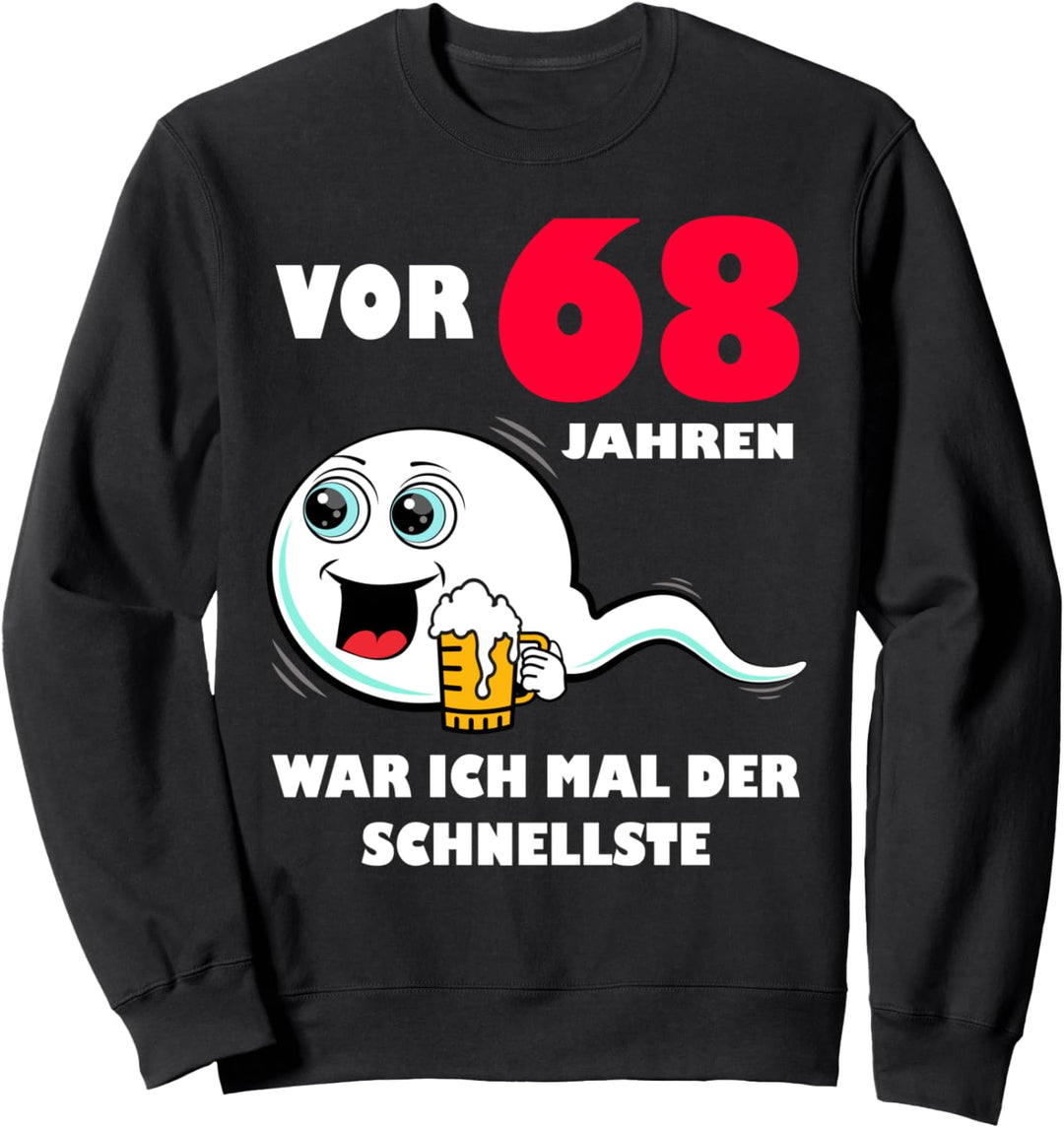 Vor 68 Jahren war ich mal der Schnellste 68. Geburtstag Mann Sweatshirt
