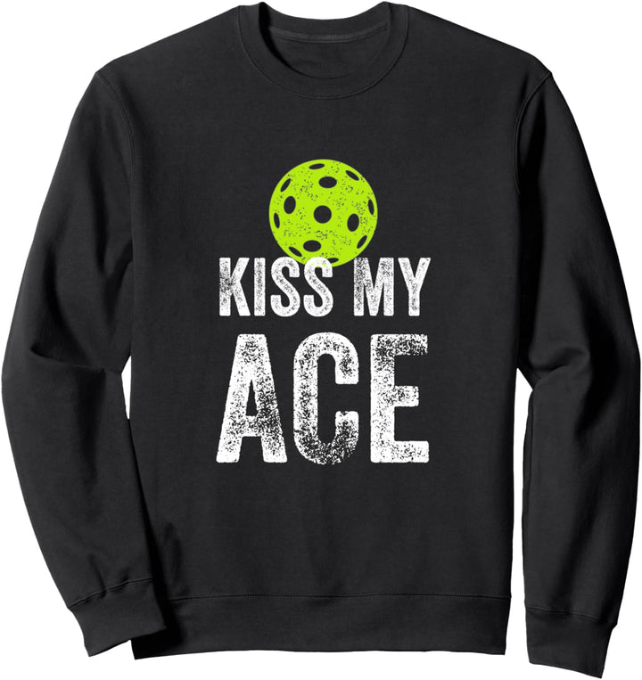 Kiss My Ace Funny Pickleball Sweatshirt