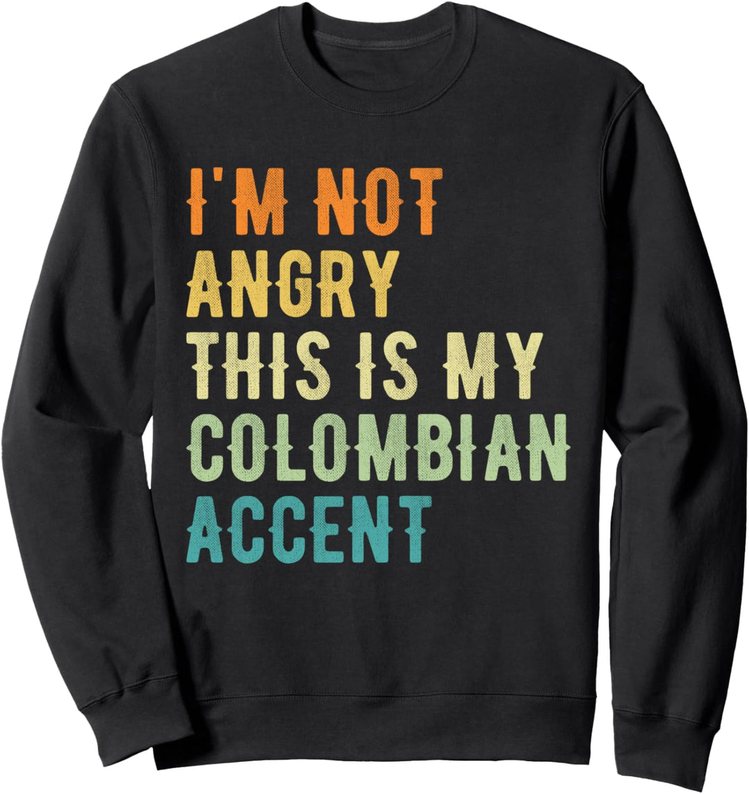 Ich bin nicht wütend Das ist mein kolumbianischer Akzent - Lustiges Kolumbien Sweatshirt