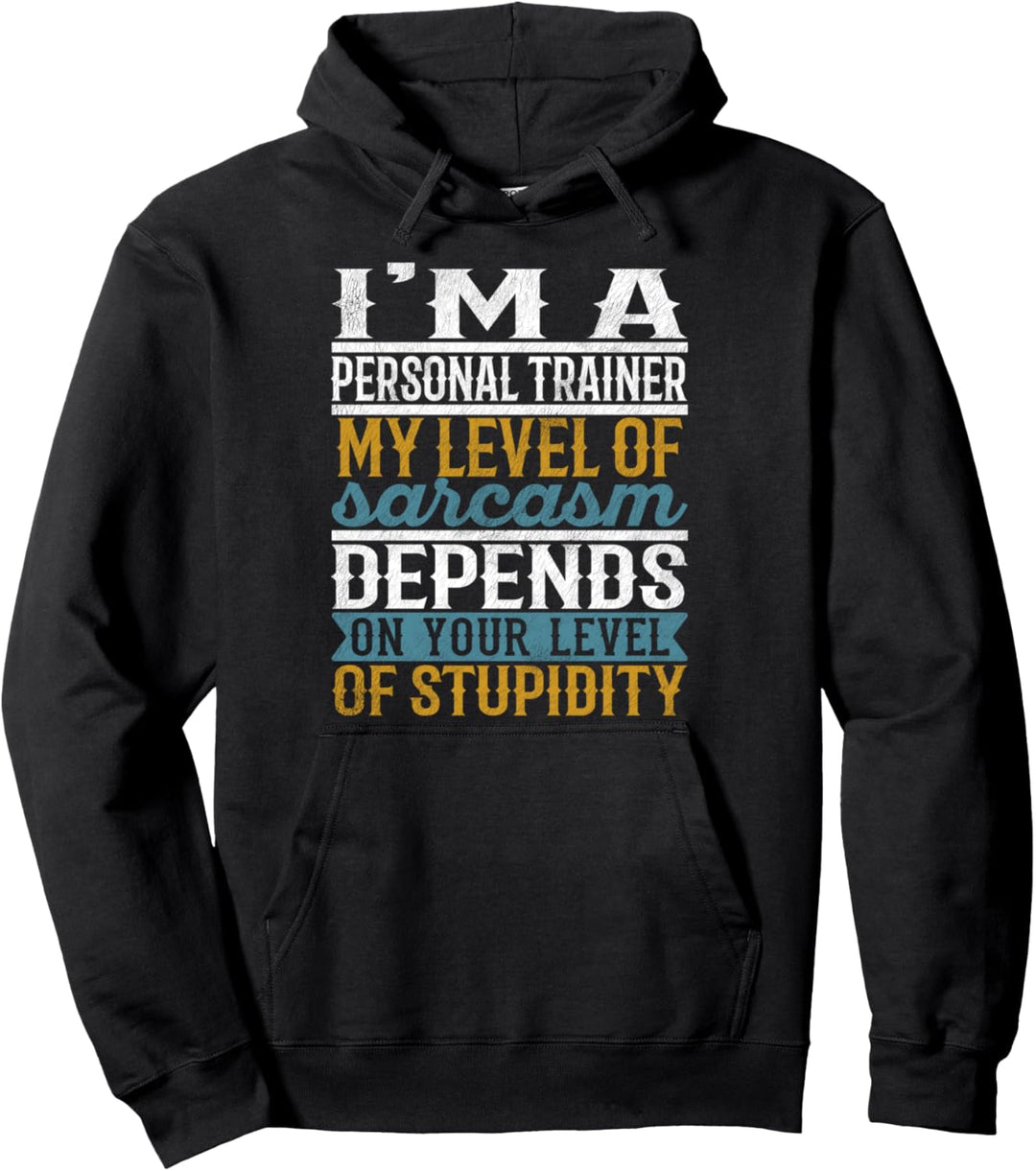 Ich bin ein Personal Trainer Mein Grad an Sarkasmus hängt ab Pullover Hoodie