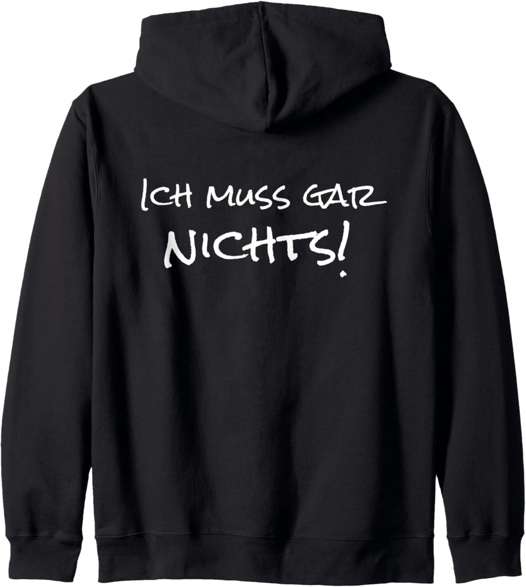 Ich muss gar nichts Jacke Erstmal Ich muss gar nix Geschenk Kapuzenjacke